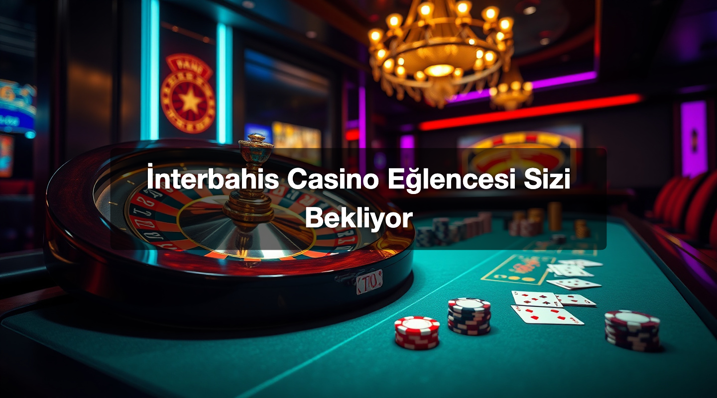 İnterbahis Casino Eğlencesi Sizi Bekliyor